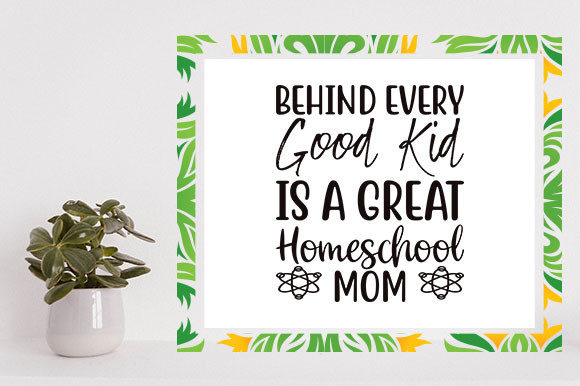 Behind Every Good Kid: Homeschool Mom SVG Review
