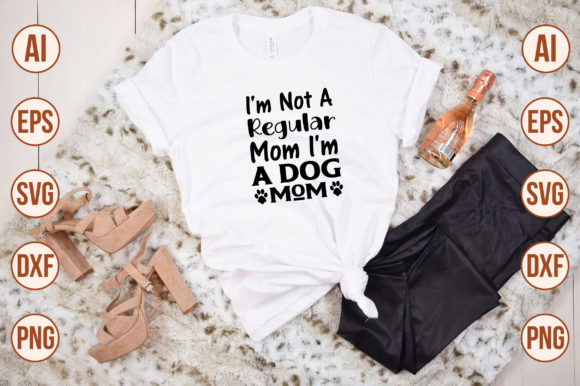 I'm Not a Regular Mom I'm a Dog Mom SVG Review