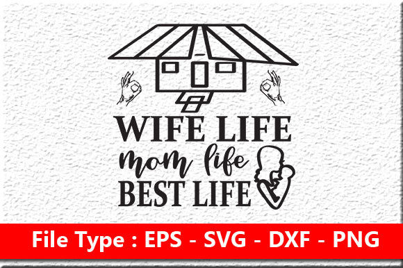 Mom Svg Design: Wife Life, Mom Life, Best Life?