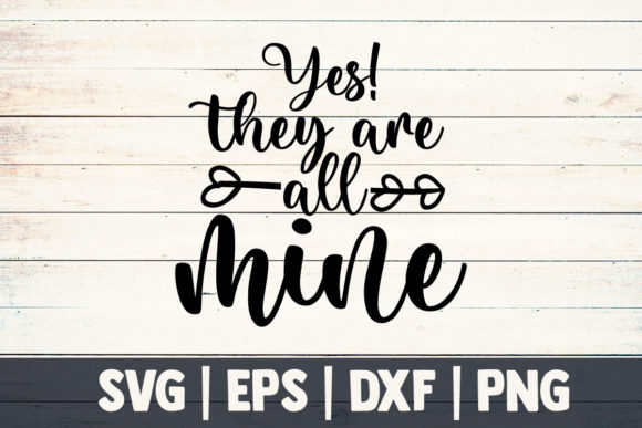 Mom SVG: Yes They Are All Mine Review