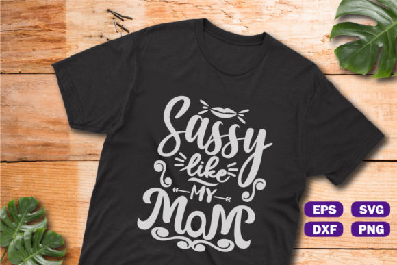 Sassy Quotes SVG Sassy Like My Mom Review