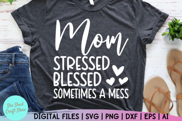 Stressed Blessed Sometimes a Mess SVG Review
